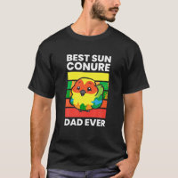 Pet Sun Conure Best Sun Conure Dad Ever T Shirt