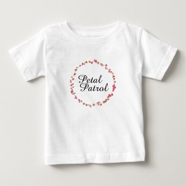 Petal Patrol for Flower Girls Baby T-Shirt (Front)