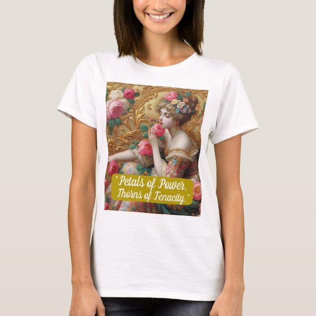 "Petals of Power, Thorns of Tenacity." T-Shirt (Front)