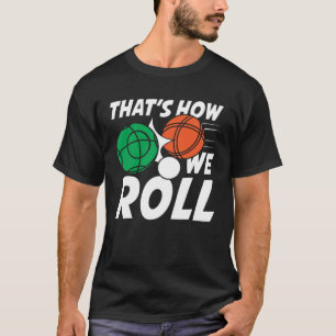 Petanque Bocce Gamel for a Petanque Players Bocce  T-Shirt