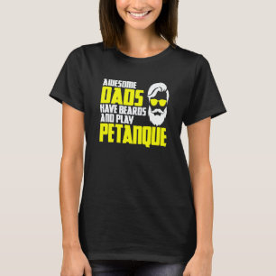 Petanque saying father's day beard petanque T-Shirt