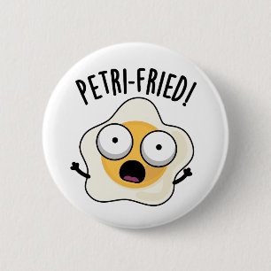 Petri-fried Funny Fried Egg Pun  6 Cm Round Badge