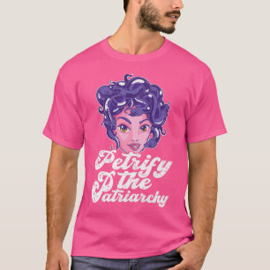 Petrify The Patriarchy, Feminism For Everybody Fem T-Shirt