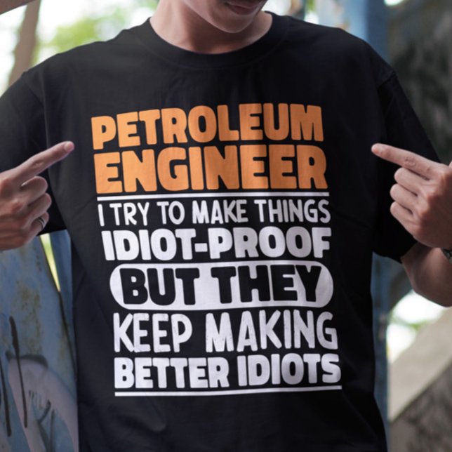 Petroleum Engineer I Try To Make Things Funny Cool T-Shirt (Creator Uploaded)