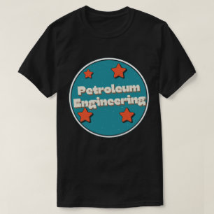 Petroleum Engineering T-Shirt