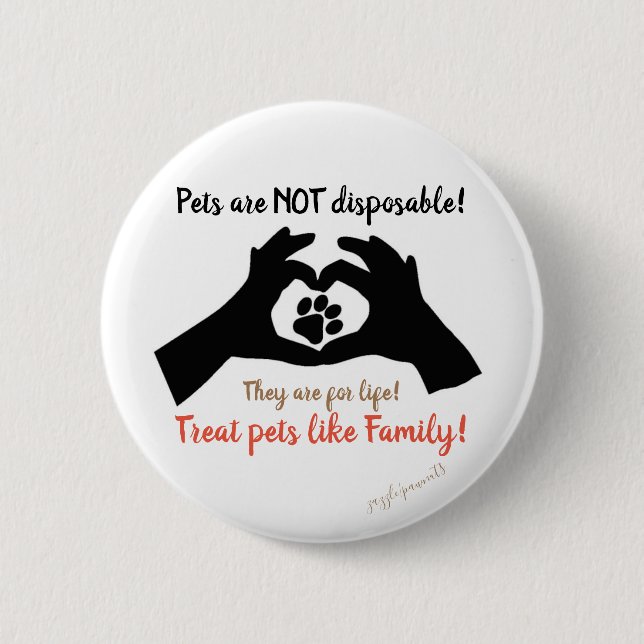 Pets Are Not Disposable 6 Cm Round Badge (Front)