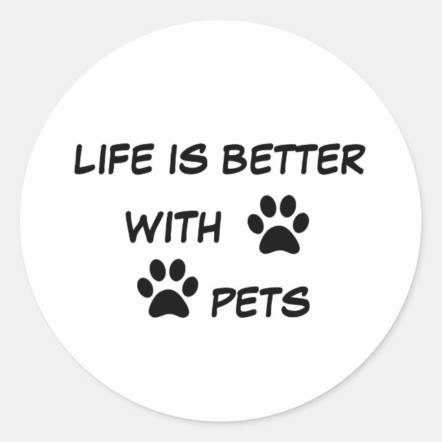 PETS-life is better with pets Classic Round Sticker (Front)