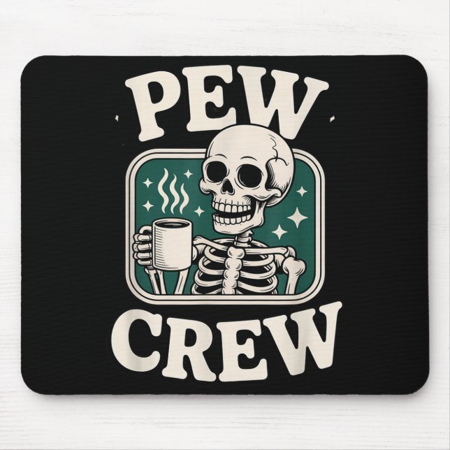 Pew Crew Skeleton With Coffee, Funny Church Tee  Mouse Pad (Front)