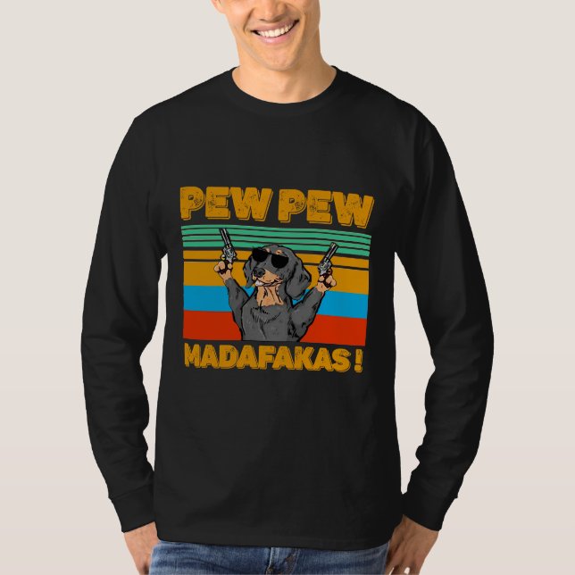 Pew Madafakas Pew Funny Dachshund Lover T-Shirt (Front)