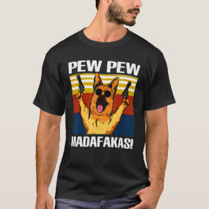 Pew Pew German Shepherd Madafakas Vintage Funnuy T-Shirt