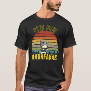 Pew Pew Madafakas Crazy Cat Cats Pew Peng Gun Retr T-Shirt