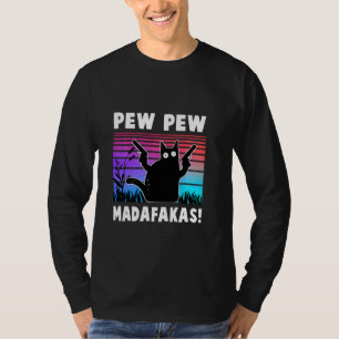 Pew Pew Madafakas Funny Ca T-Shirt