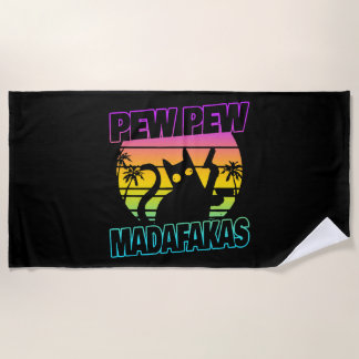 Pew Pew Madafakas Funny Cat Crazy Cat Beach Towel