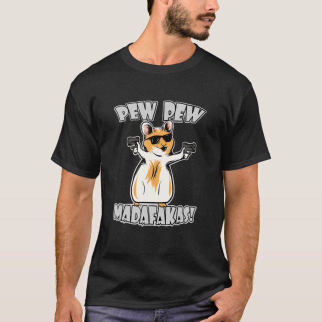 Pew Pew Madafakas - Hamster T-Shirt (Front)