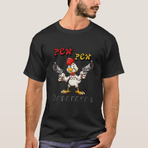 Pew Pew Madafakas Hen Funny Chicken Rooster Chicke T-Shirt