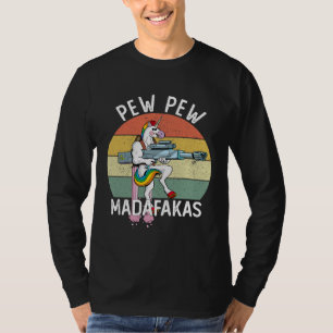 Pew Pew Madafakas Unicorn Crazy T-Shirt