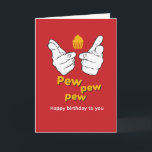 Pew Pew Pew Happy Birthday To You Funny Card<br><div class="desc">Funny and cute birthday card for those who love puns and humour. Perfect way to wish your friends and family happy birthday.  Visit our store for more birthday card collection. You'll find something cool,  humourous and sometimes sarcastic birthday cards for your special someone.</div>