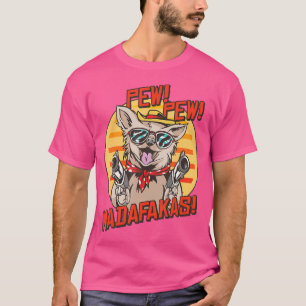 Pew Pews Madafakas Chihuahua With A Gun Dressed Ch T-Shirt