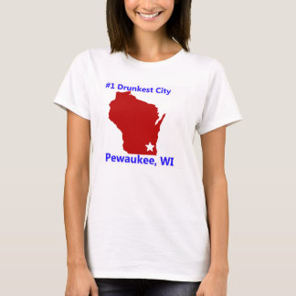 Pewaukee, WI #1 Drunkest City Women's T Shirt