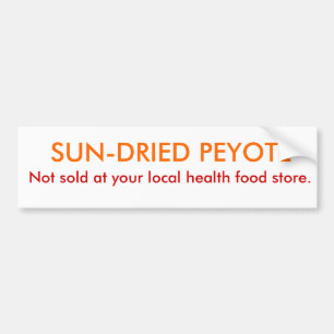Peyote! Bumper Sticker