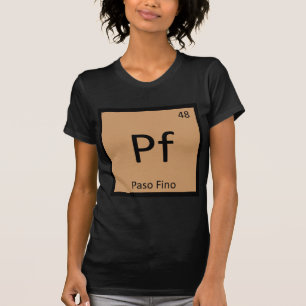 Pf - Paso Fino Funny Chemistry Element Symbol Tee