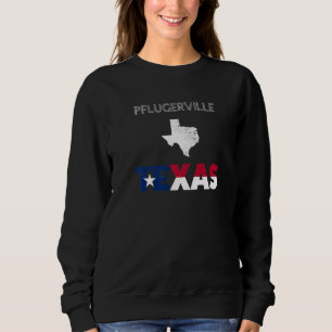 Pflugerville TX Texas flag tourist native souvenir Sweatshirt