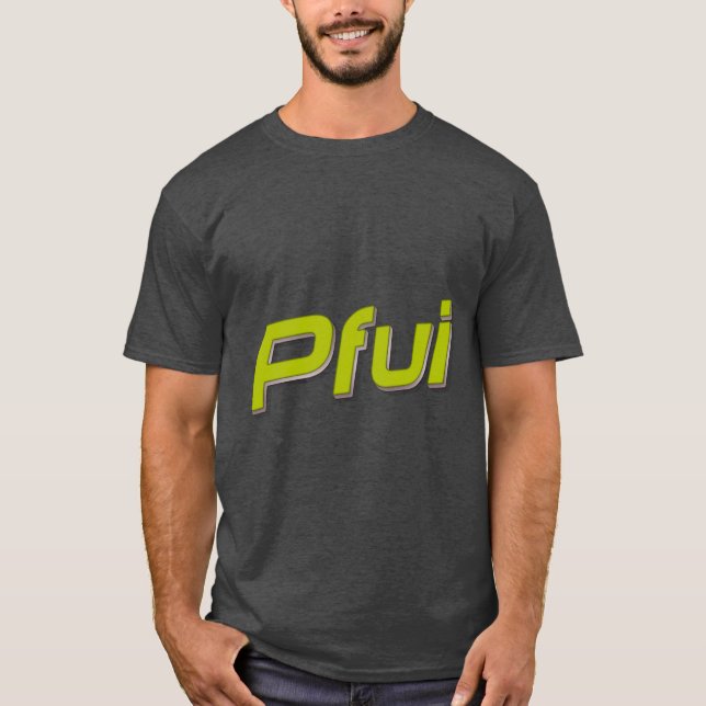 Pfui! T-Shirt (Front)