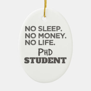 Ph.D. Gift No Sleep No Money No Life Phd Student Ceramic Tree Decoration