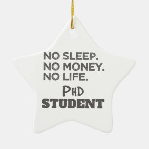 Ph.D. Gift No Sleep No Money No Life Phd Student Ceramic Tree Decoration
