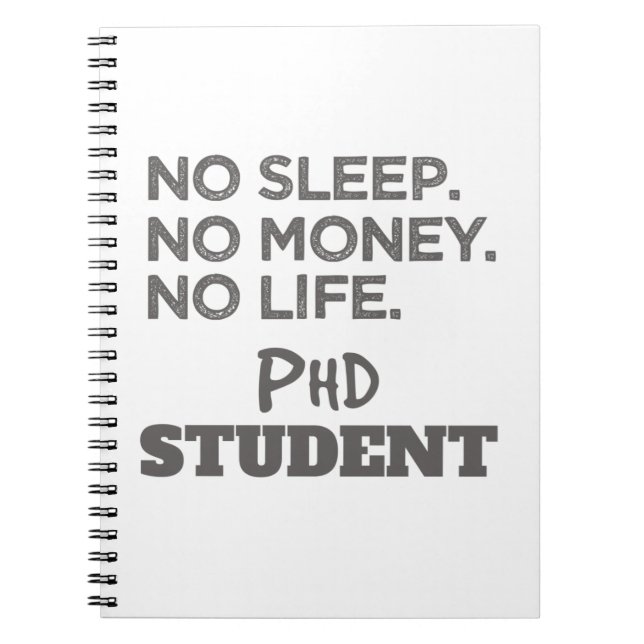 Ph.D. Gift No Sleep No Money No Life Phd Student Notebook (Front)