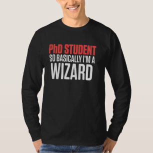Ph D Student Dissertation Basically Doctorate Grad T-Shirt