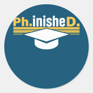 Ph inisheD PhD Doctorate Dissertation Doctor Classic Round Sticker