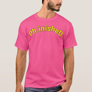 Ph.Inishedd. Dissertation Defence Funny Ph.D. Doct T-Shirt