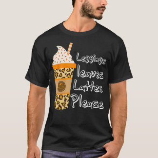 Ph Leggings Leaves Lattes Please Fall Autumn Costu T-Shirt
