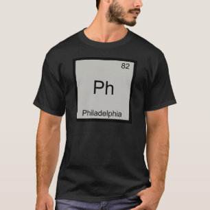 Ph - Philadelphia City Chemistry Element Symbol T T-Shirt