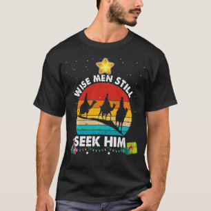 Ph Wise Men Still Seek Him Apparel Christian Chris T-Shirt