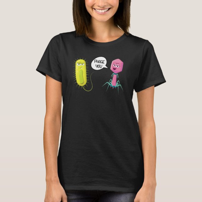 Phage You Funny Bacteriophage 3 T-Shirt (Front)
