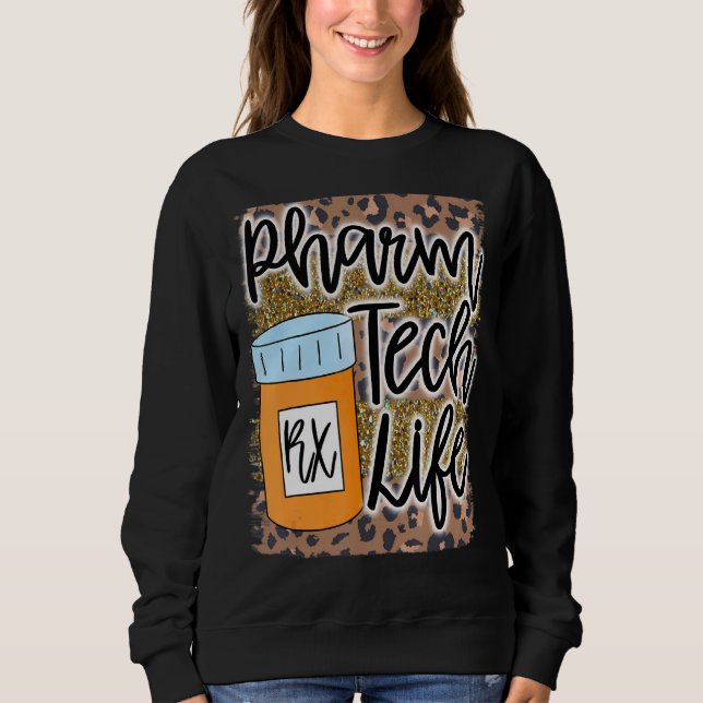 Pharm Tech Pharmacy Technician Life Rx Medicine Jo Sweatshirt (Front)