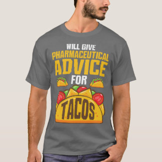 pharmaceutical advice for tacos Pharmacist gift 1 T-Shirt