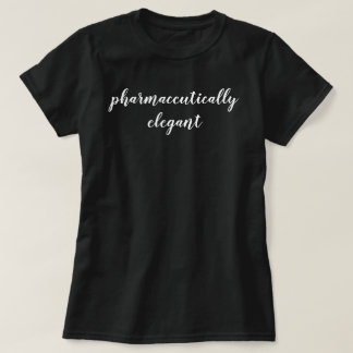 Pharmaceutically Elegant Pharmacist Gift Shirt