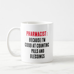 Pharmacist: Because I'm good at counting pills Coffee Mug