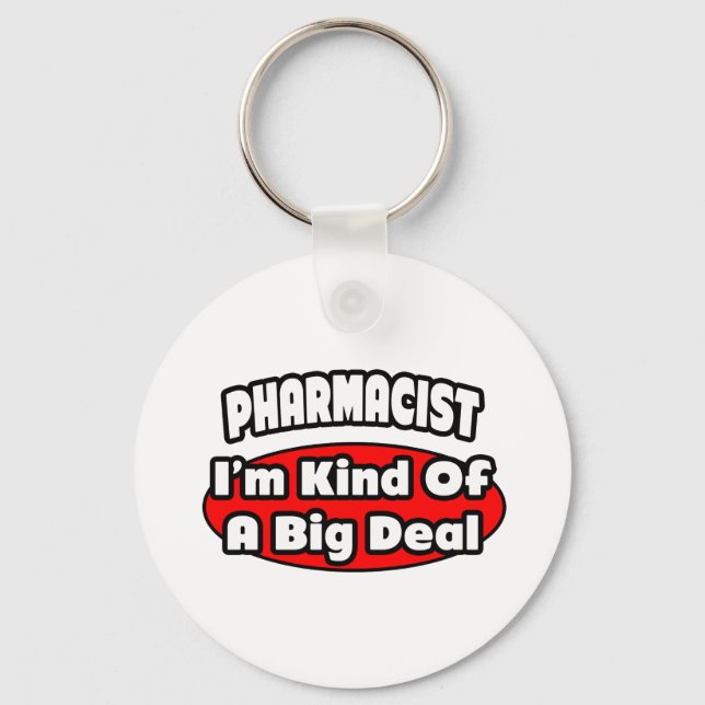 Pharmacist...Big Deal Key Ring (Front)