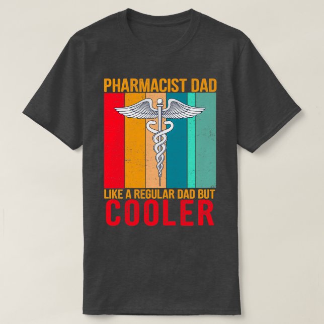 Pharmacist Dad like a regular dad but cooler T-Shirt (Design Front)