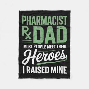 Pharmacist dad most people meet heroes raised fleece blanket