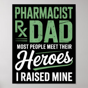 Pharmacist dad most people meet heroes raised poster