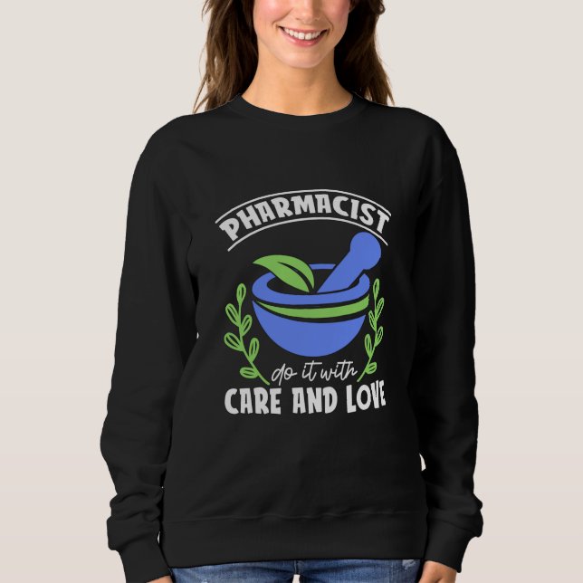 Pharmacist Do It With Care And Love Pharmacy Tech Sweatshirt (Front)