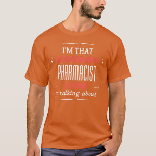Pharmacist Funny Job Quote Print friends T-Shirt