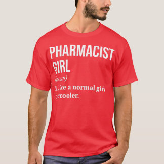 Pharmacist Girl Funny Saying for Women 1 T-Shirt