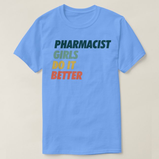 Pharmacist Girls Do it Better Simple Design T-Shirt (Design Front)