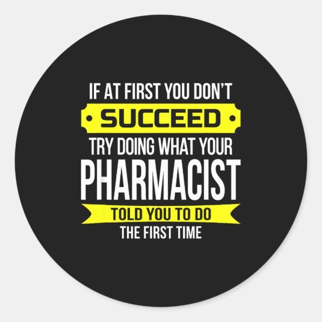 Pharmacist Gits If At First You Don't Succeed Funn Classic Round Sticker (Front)